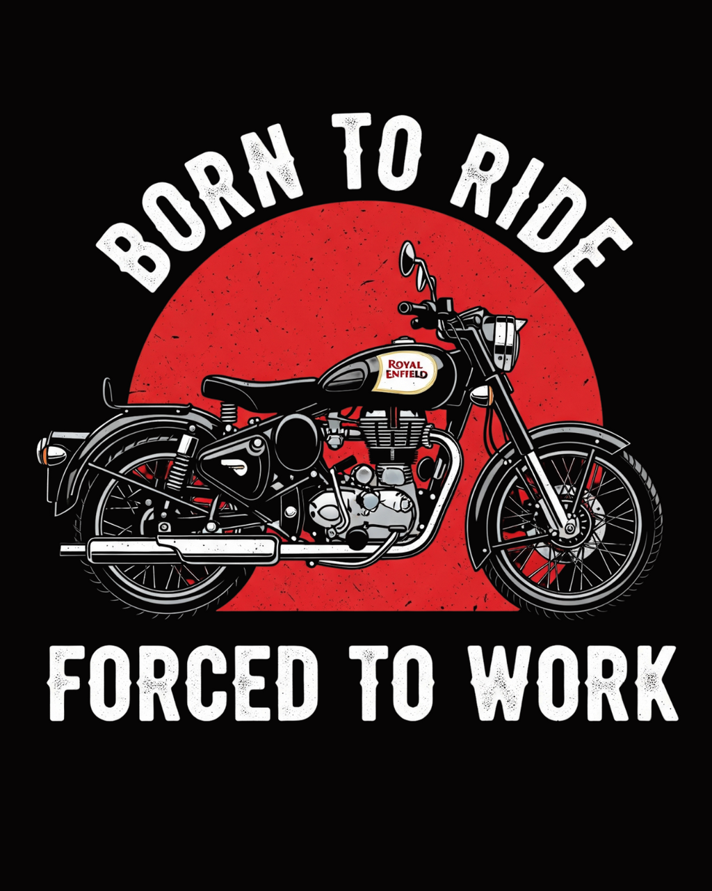 Rider's Creed Tshirt: Born to Ride, Forced to Work