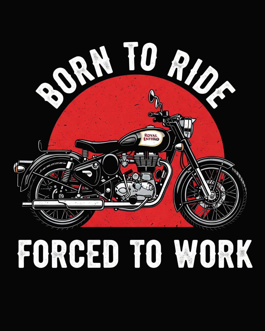 Rider's Creed Tshirt: Born to Ride, Forced to Work